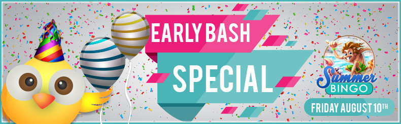 Early Bash Special