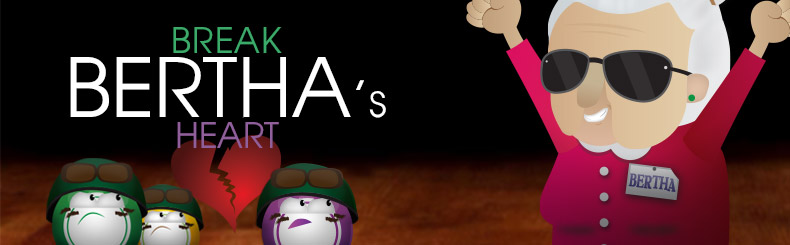 Break Bertha's Heart