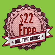$22 FREE ONE-TIME ONLY!