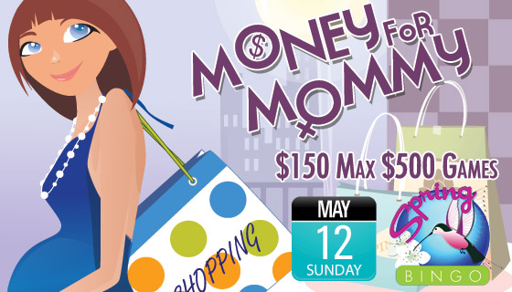 Money for Mommy $150 Max $500 Games